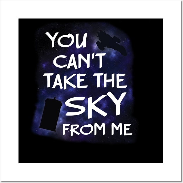 You Can't Take Firefly/Doctor Who From Me Wall Art by Miranda Nelson